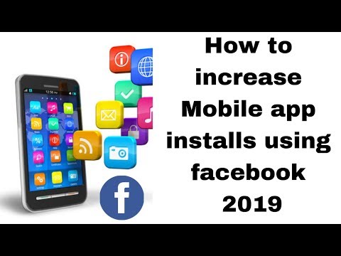How to increase Mobile app installs using facebook 2019