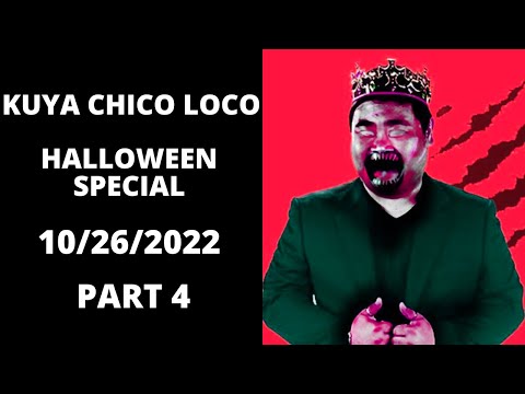 Kuya Chico Loco Halloween Special 10/26/2022 Part4