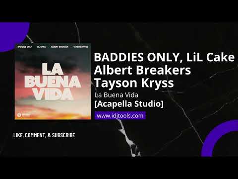 BADDIES ONLY, Lil Cake, Albert Breaker, Tayson Kryss - La Buena Vida [Acapella Studio] *ORIGINAL*