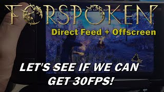 Steam Deck: Forspoken (Direct Feed AND Off-Screen with Settings for approx 30fps with FSR)