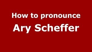 How to pronounce Ary Scheffer