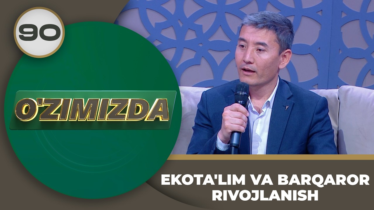 O'zimizda tok shou 90-son EKOTA'LIM VA BARQAROR RIVOJLANISH
