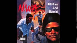 N.W.A. - Just Don't Bite It - 100 Miles And Runnin'