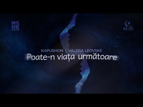 Kapushon x Valera Leovskii - Poate-n Viața Următoare | Lyric Video 2024