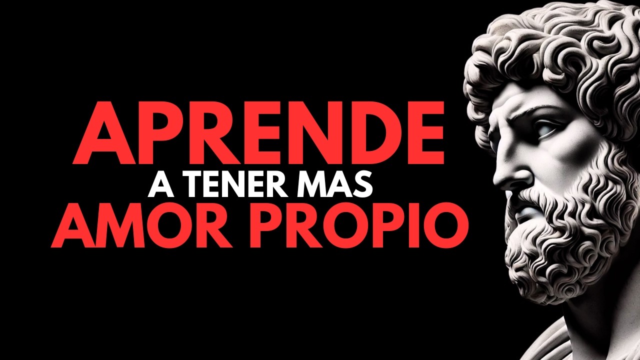 🔥 EL SECRETO DEL ESTOICISMO PARA CULTIVAR EL AMOR PROPIO ❤️ - SABIDURÍA ESTOICA