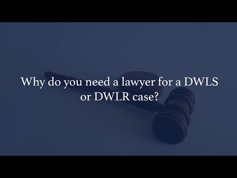 Miscellaneous - Why Do you need a lawyer for a DWLS or DWLR Cas?