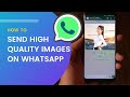 How to Send High Quality Images on Whatsapp | Send Photos Without Losing Quality