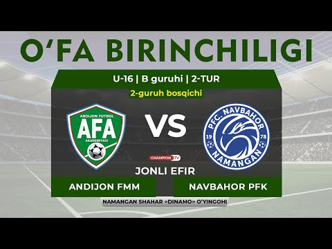 Andijon FMM - Navbahor PFK | U-16 2-guruh bosqichi O'FA Birinchiligi | B guruhi 2-tur
