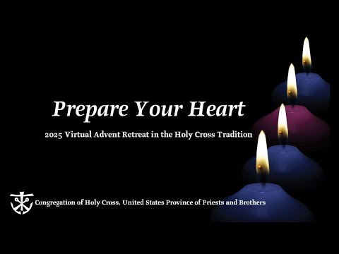 Prepare Your Heart, 2025 Virtual Advent Retreat in the Holy Cross