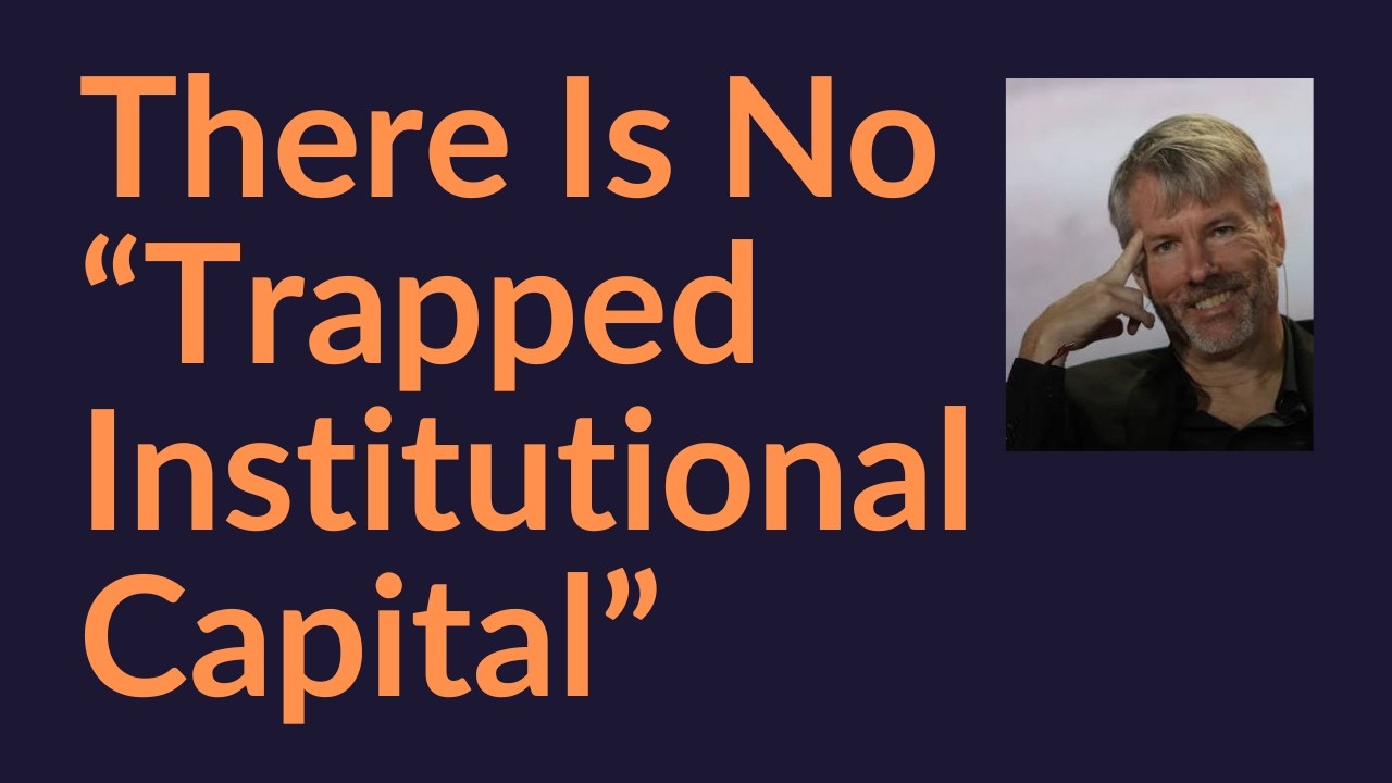 There Is No "Trapped Institutional Capital" (Michael Saylor)