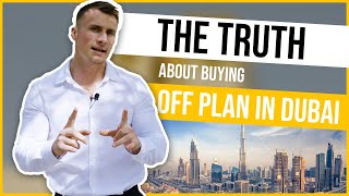 The Truth About Buying OFF PLAN In Dubai !!