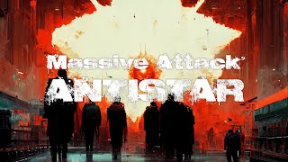 Massive Attack (100th Window) — “Antistar” [Extended] (40 min.)