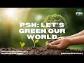 PSH: Let's Green Our World