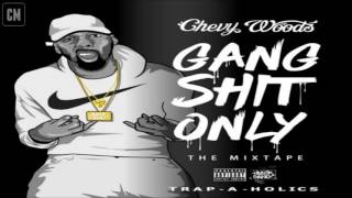 Chevy Woods - Gang Shit Only [FULL MIXTAPE + DOWNLOAD LINK] [2016]