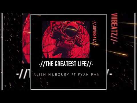 Alien Murcury ft. Fyah Pan - The Greatest Life