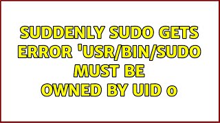 Ubuntu: Suddenly sudo gets error &#39;usr/bin/sudo must be owned by uid 0