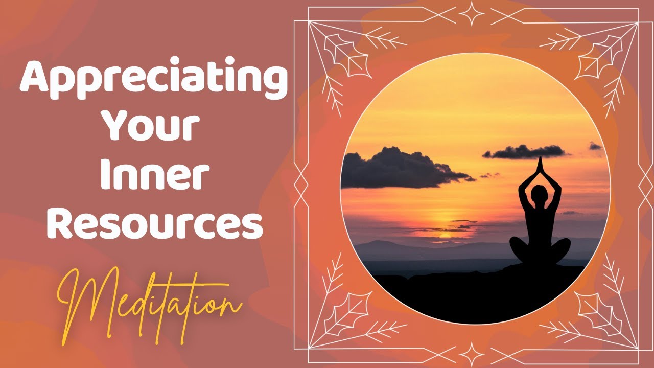 Accessing Your Inner Resources Guided Meditation | Build Flexible Resilience and Wellbeing