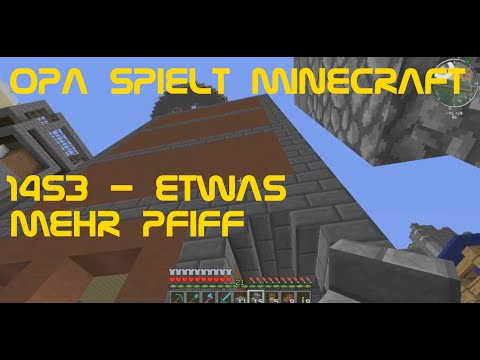 Opa spielt Minecraft 1453 - Etwas mehr Pfiff
