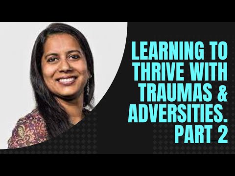 THE LEARNING CURVE OF THRIVING THROUGH TRAUMAS AND ADVERSITIES: A Tale of Dr. Tapati Dutta. Part 2