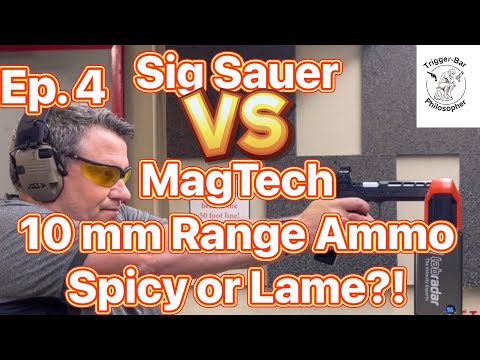 Ep. 4: Spicy or Lame Sig Sauer Vs. MagTech 10mm Range Ammo!