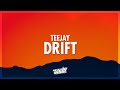 Teejay - Drift (Lyrics) | a bet me f up in yah (432Hz)