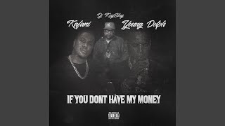 If You Don't Have My Money