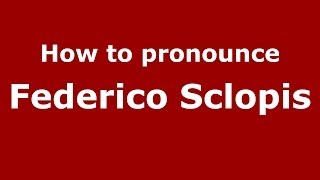 How to pronounce Federico Sclopis