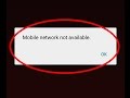 Fix Mobile Network Not Available Error In Android For All Service Provider