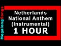 Netherlands National Anthem Instrumental Dutch Anthem 1 Uur 1 HOUR ️