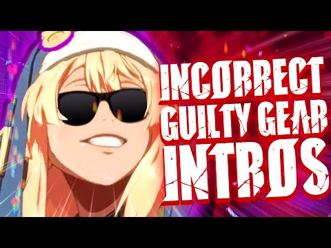 Incorrect Guilty Gear Intros