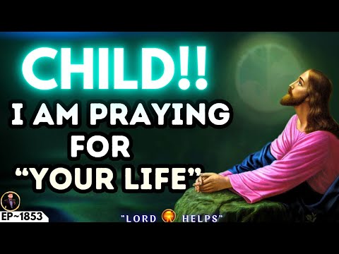 GOD SAYS➤"CHILD I AM PRAYING FOR YOUR LIFE"☝️Open It #godmessage #Jesus☝️God's Message Now | LH~1853