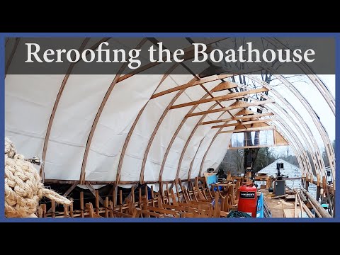 Acorn to Arabella - Journey of a Wooden Boat - Episode 100: Reroofing the Boathouse