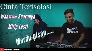 Download lagu CINTA TERISOLASI - SUARANYA MERDU MIRIP LESTI  || ( COVER ) TEDI OBOY FEAT NIA mp3