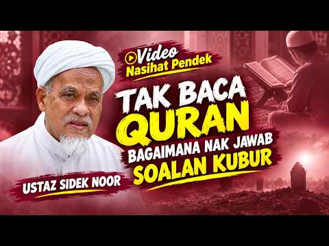 USTAZ SIDEK NOOR - TAK BACA QURAN MACAM MANA NAK JAWAB SOALAN KUBUR
