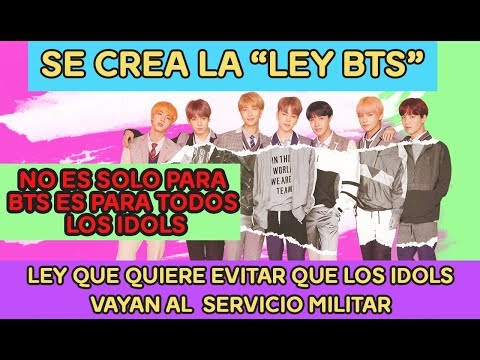 Se Crea La "Ley BTS" - Para Evitar que los Idols(No solo BTS) vayan al  Servicio Militar