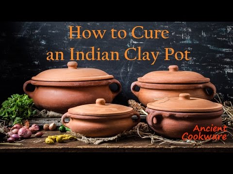 Ancient Cookware How to Cure an Indian Clay Pot