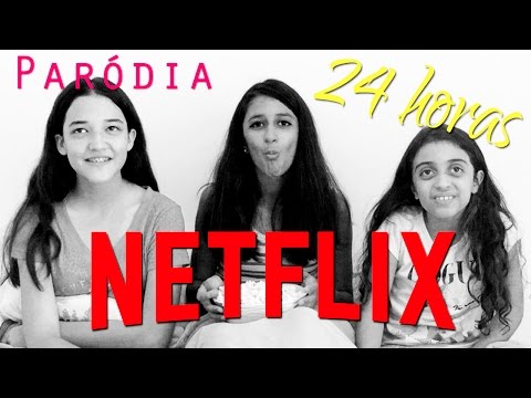 Paródia - 24h horas por dia na Netflix
