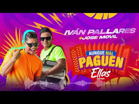 Aunque Mal Paguen Ellas (Cover) - Ivan Pallares & Jose Movil