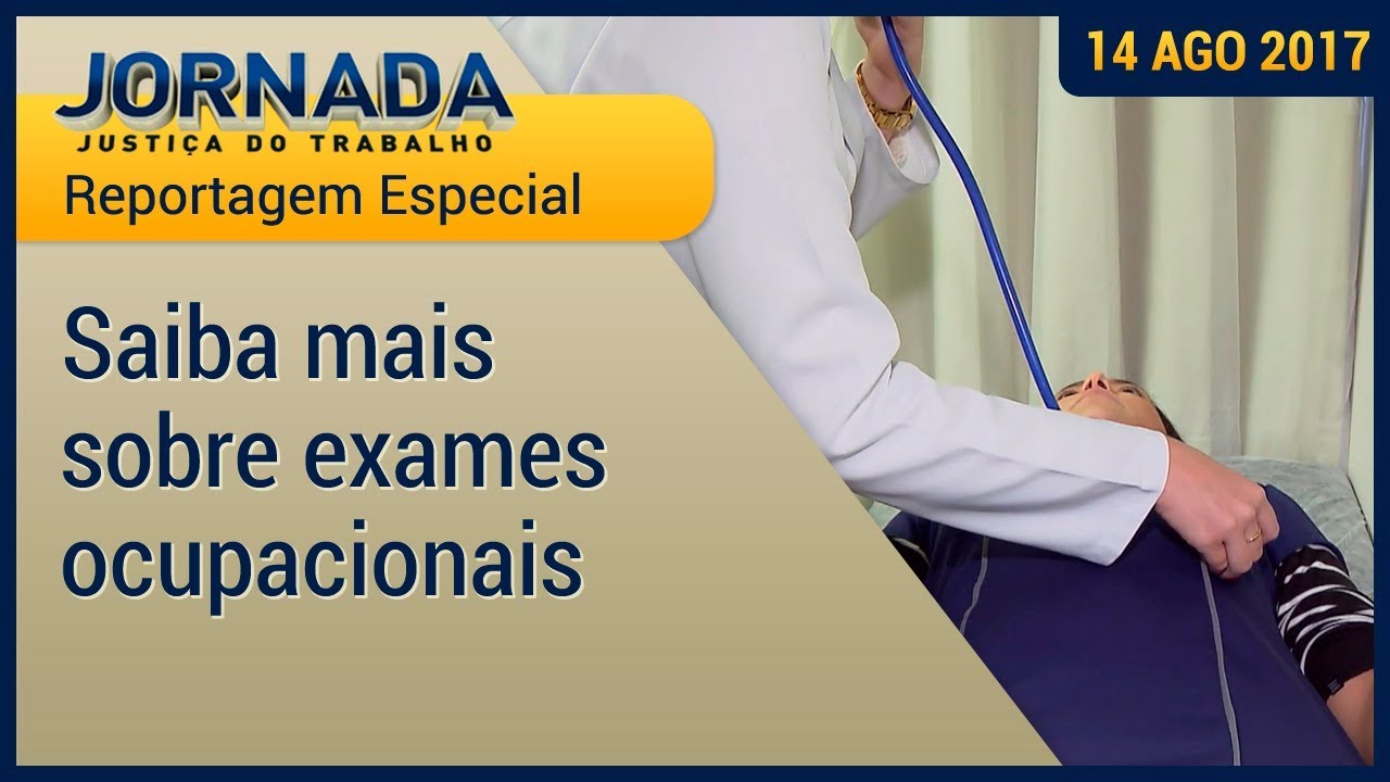Reportagem Especial: Saiba mais sobre exames admissionais e demissionais