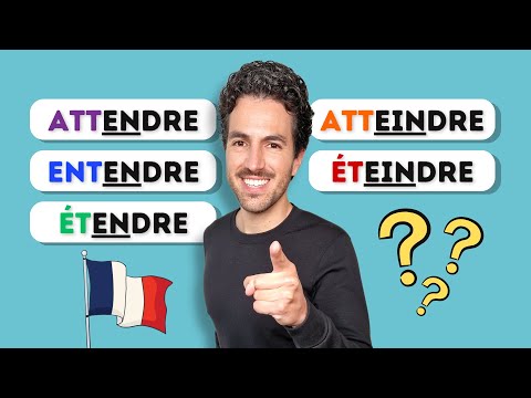 ⚠️ Quelle est la différence entre ces 5 verbes : ATTENDRE, ENTENDRE, ÉTENDRE, ATTEINDRE, ÉTEINDRE ?