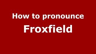 How to pronounce Froxfield