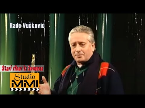 Rade Vuckovic - Stari ribar iz Zemuna