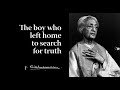 The boy who left home to search for truth | Krishnamurti