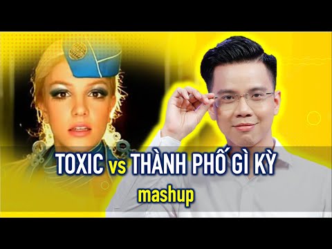 TOXIC trộn với THÀNH PHỐ GÌ KỲ sẽ ra như thế nào?