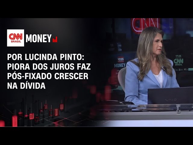 Por Lucinda Pinto: Piora dos juros faz pós-fixado crescer na dívida | FECHAMENTO DE MERCADO