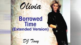 Olivia Newton-John - Borrowed Time (Extended Version - DJ Tony)