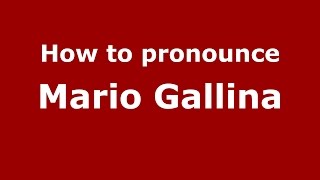 How to pronounce Mario Gallina