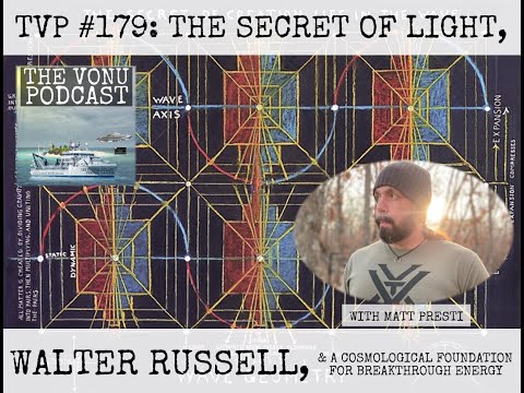 TVP #179: The Secret of Light, Walter Russell, & A Foundation For Breakthrough Energy w/ Matt Presti