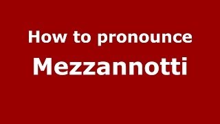 How to pronounce Mezzannotti