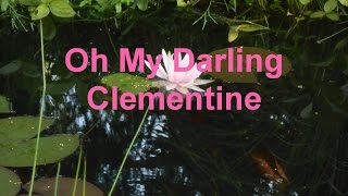 Oh My Darling, Clementine (with lyrics)